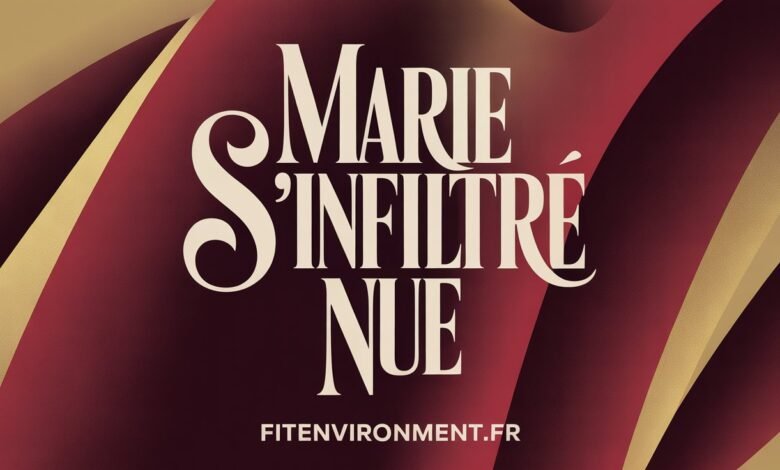 Marie S'Infiltre Nue