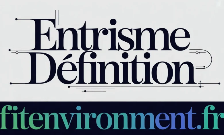 Entrisme Définition